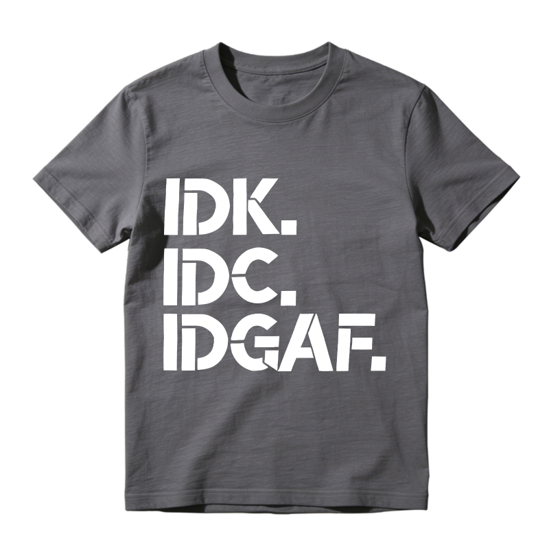 Idk Idc Idgaf Unisex Classic T-shirt