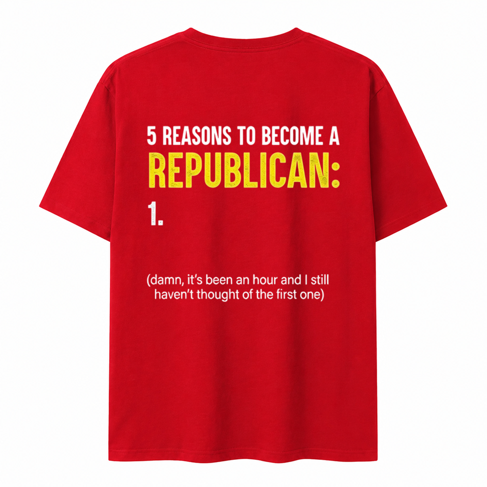 5 Reasons to become a Republican T-shirt