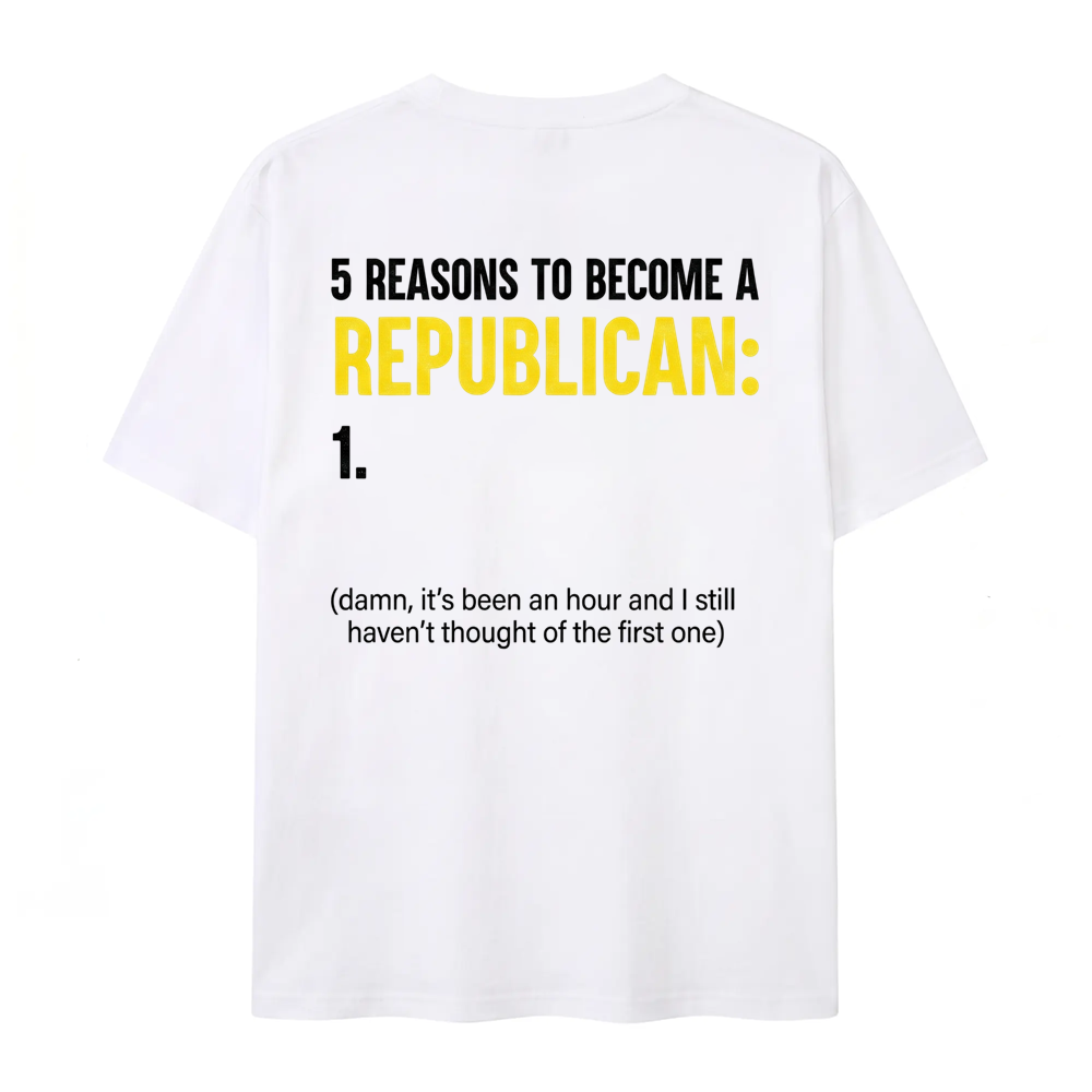 5 Reasons to become a Republican T-shirt