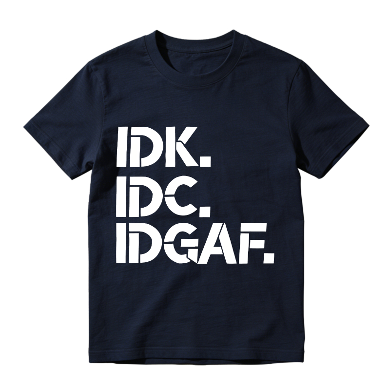 Idk Idc Idgaf Unisex Classic T-shirt