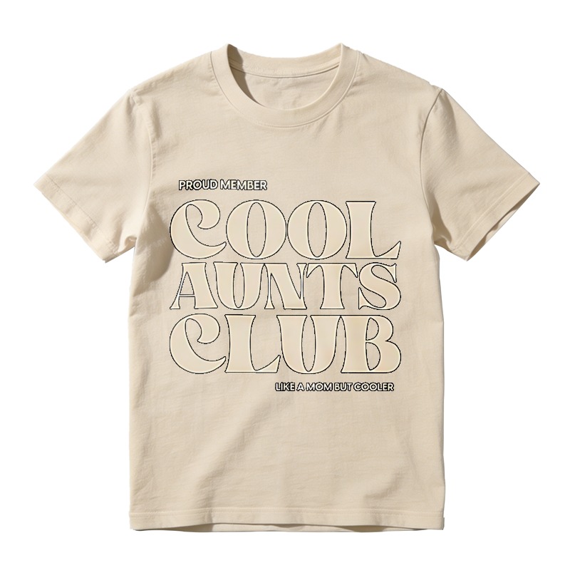 Cool Aunts Club Proud Member Like A Mom But Cooler Unisex Classic T-shirt