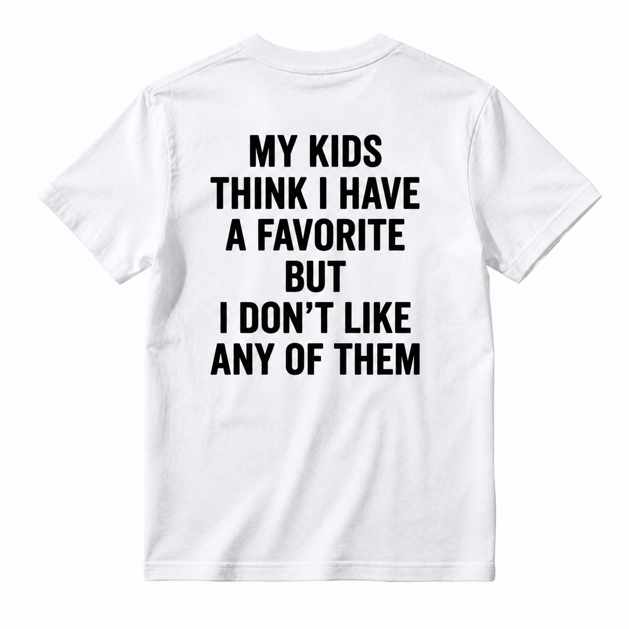 Funny My Kids Think I Have A Favorite T-Shirt - Sarcastic Parenting Humor Tee For Mom And Dad