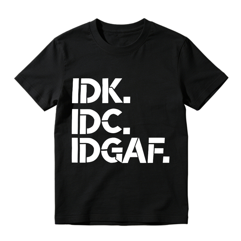 Idk Idc Idgaf Unisex Classic T-shirt