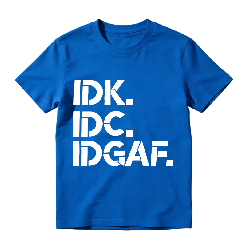 Idk Idc Idgaf Unisex Classic T-shirt