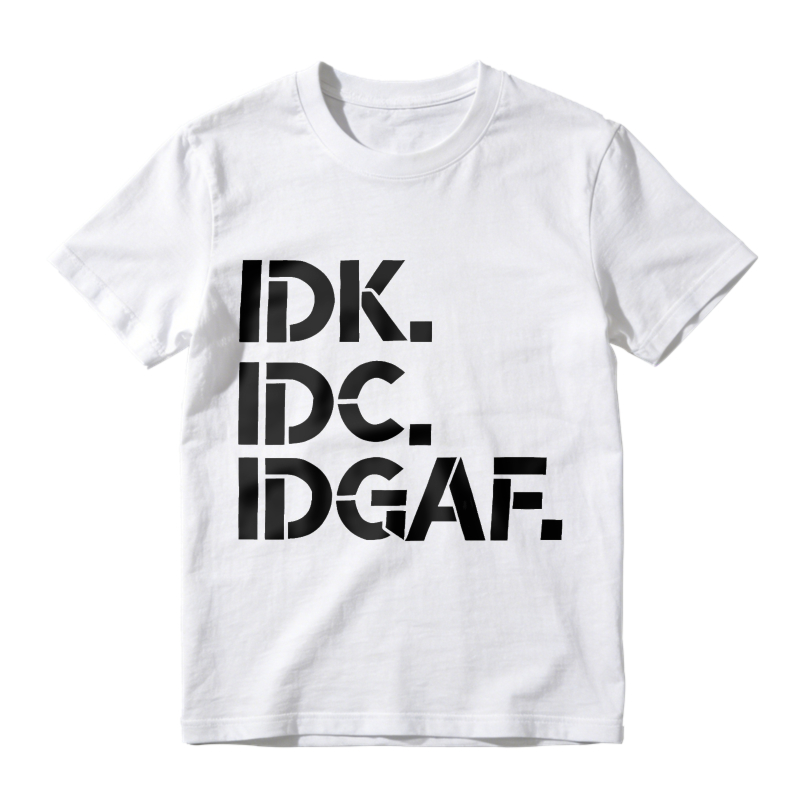 Idk Idc Idgaf Unisex Classic T-shirt