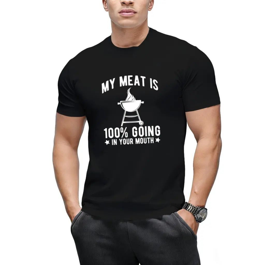 My Meat Is 100% Going In Your Mouth T-shirt