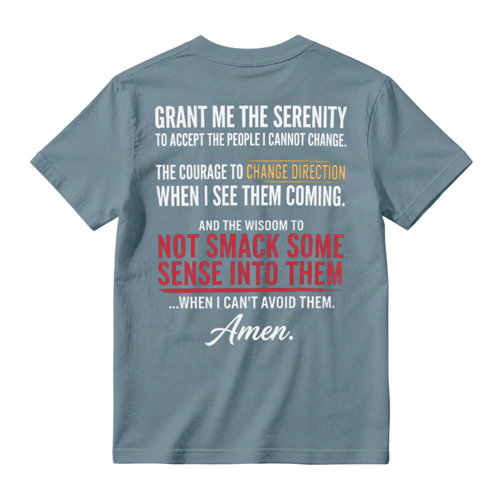 Grant Me The Serenity Funny Slogan Shirt