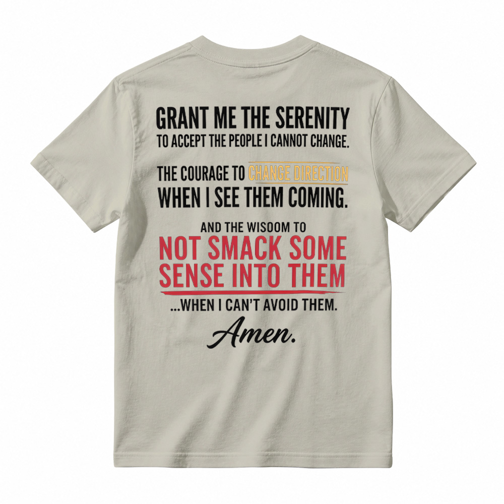 Grant Me The Serenity Funny Slogan Shirt