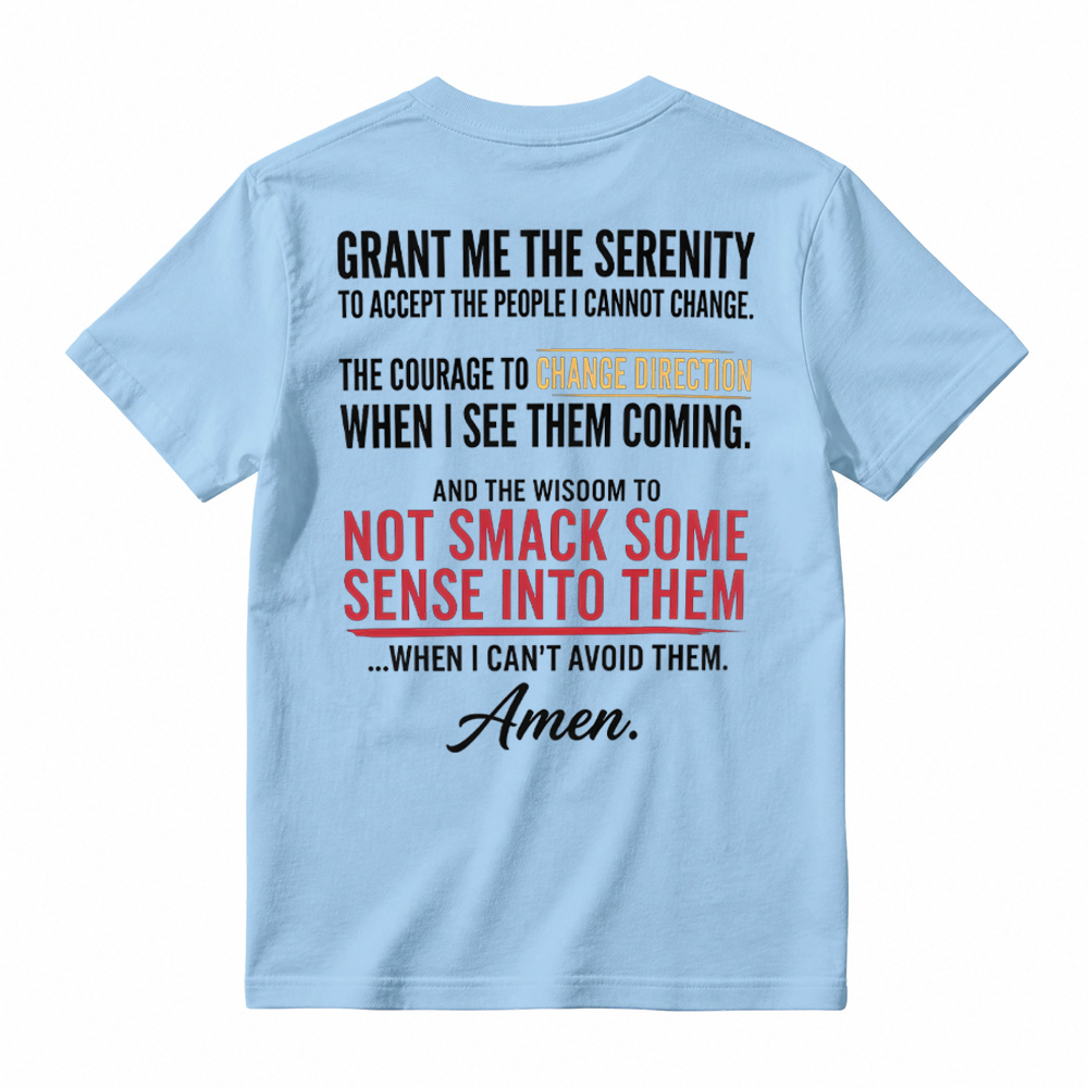 Grant Me The Serenity Funny Slogan Shirt