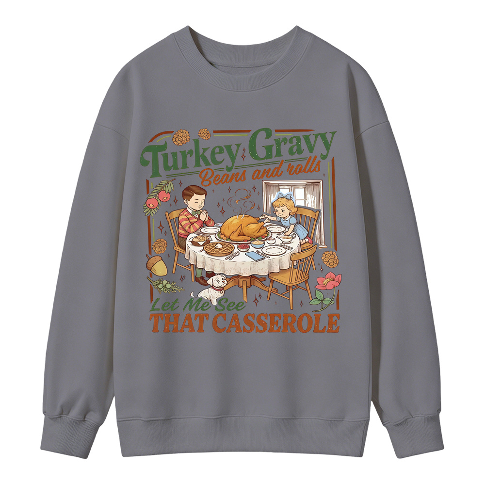 Turkey Gravy Beans And Rolls Let Me See That Casserole Sweatshirt, Retro Thanksgiving Dinner Graphic Sweatshirt