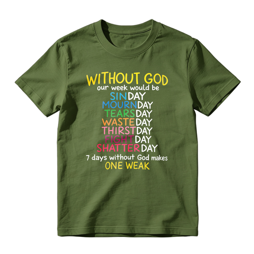 Without God Our Week Would Be One Weak Funny Religious Wordplay Unisex Classic T-shirt