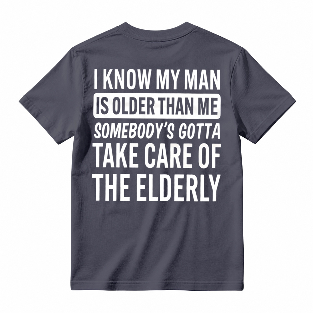 Take Care Of The Elderly Funny Husband Graphic T-Shirt