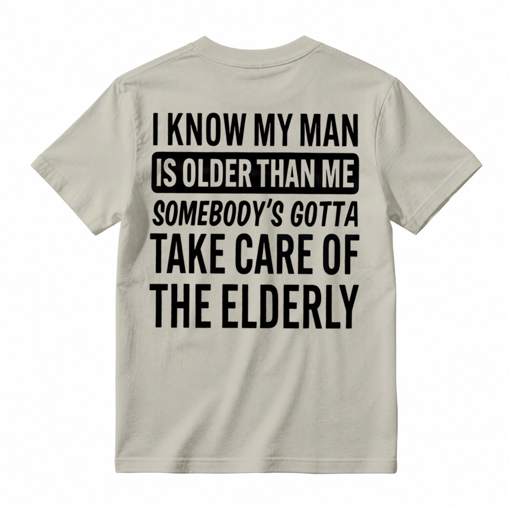 Take Care Of The Elderly Funny Husband Graphic T-Shirt