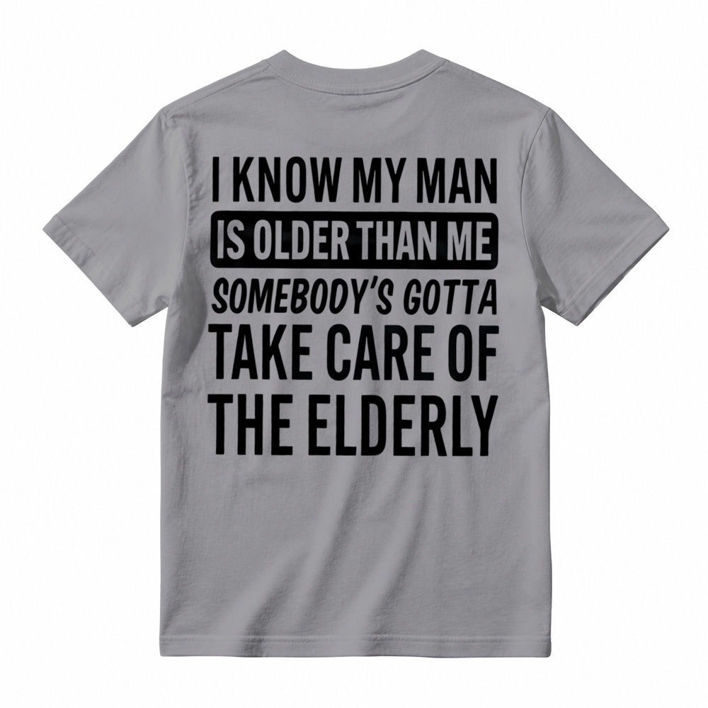 Take Care Of The Elderly Funny Husband Graphic T-Shirt