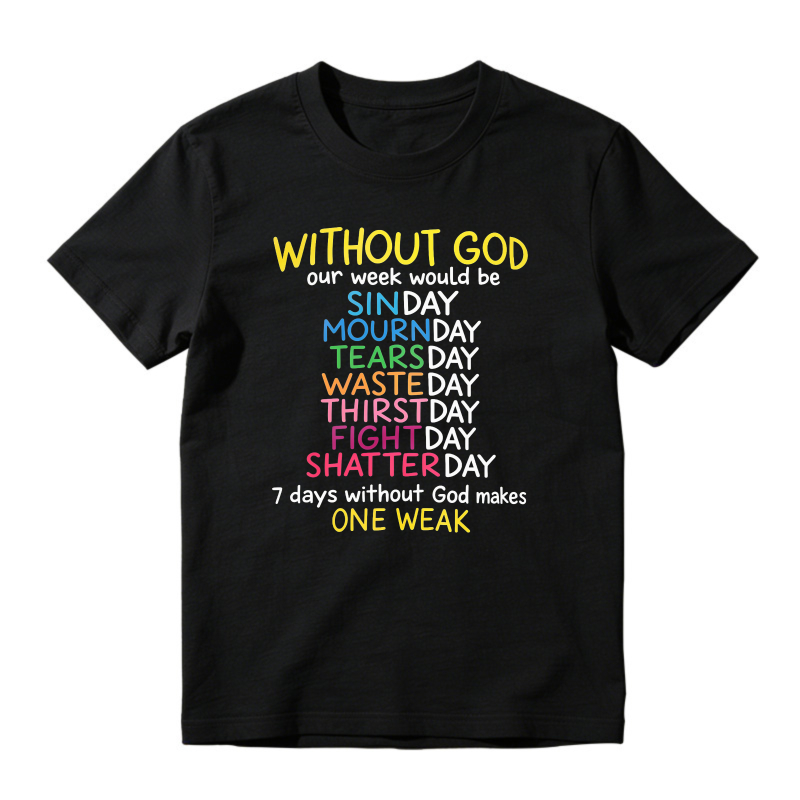 Without God Our Week Would Be One Weak Funny Religious Wordplay Unisex Classic T-shirt