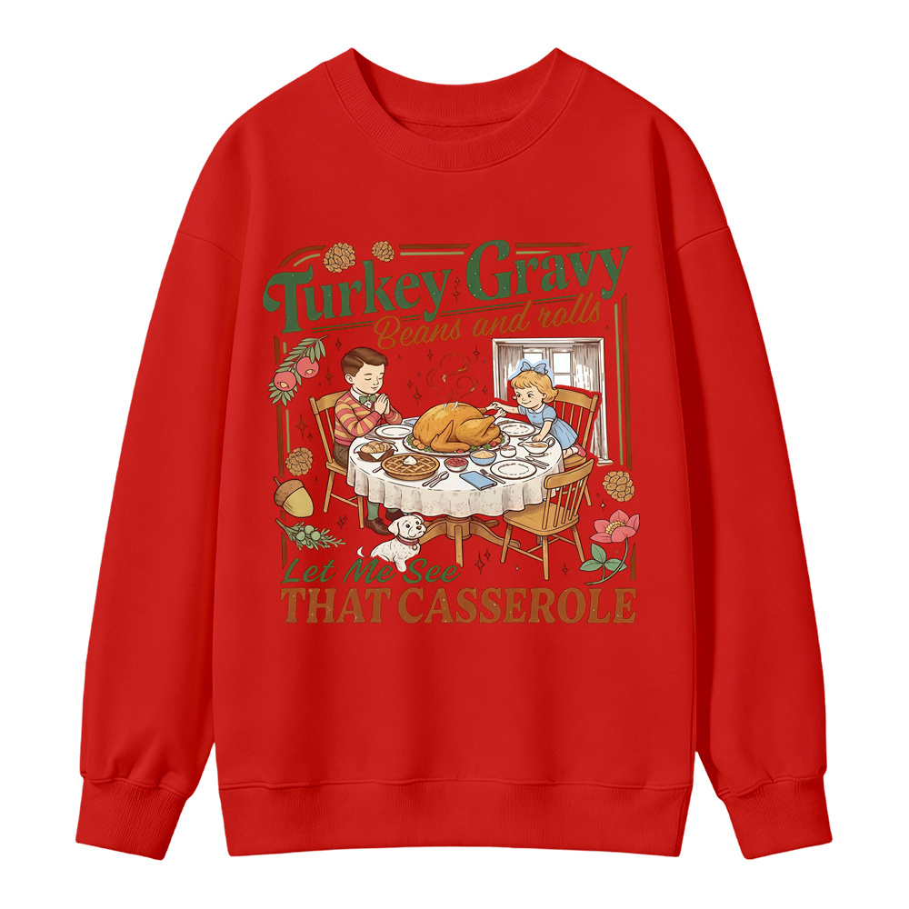 Turkey Gravy Beans And Rolls Let Me See That Casserole Sweatshirt, Retro Thanksgiving Dinner Graphic Sweatshirt