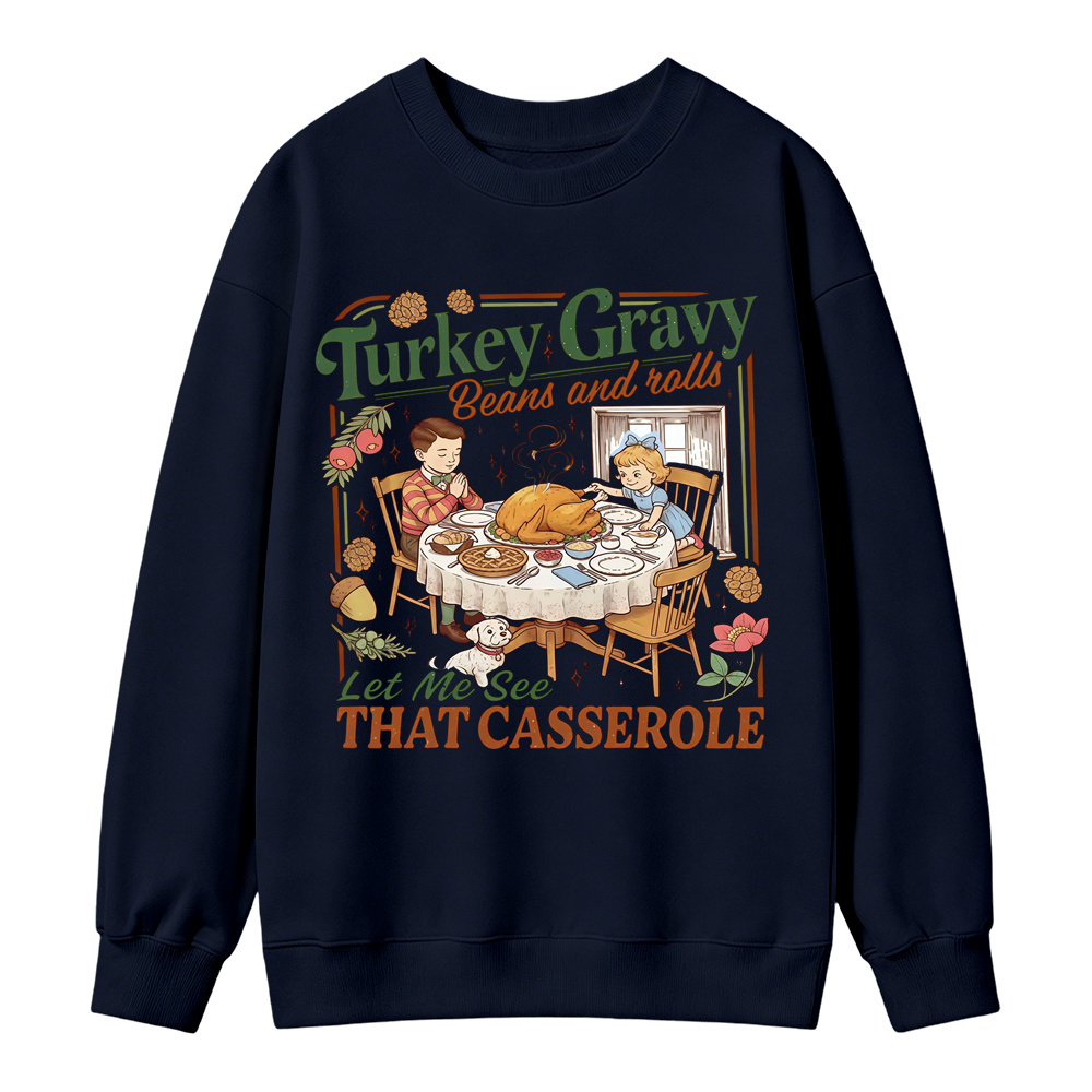 Turkey Gravy Beans And Rolls Let Me See That Casserole Sweatshirt, Retro Thanksgiving Dinner Graphic Sweatshirt