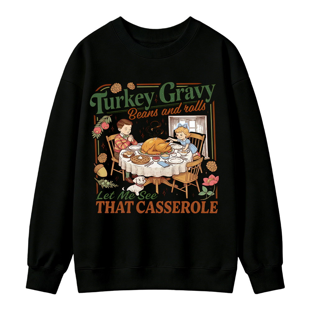 Turkey Gravy Beans And Rolls Let Me See That Casserole Sweatshirt, Retro Thanksgiving Dinner Graphic Sweatshirt