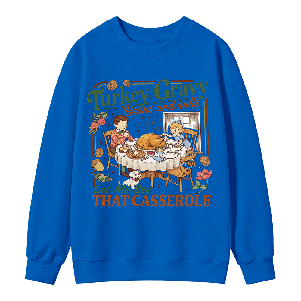 Turkey Gravy Beans And Rolls Let Me See That Casserole Sweatshirt, Retro Thanksgiving Dinner Graphic Sweatshirt