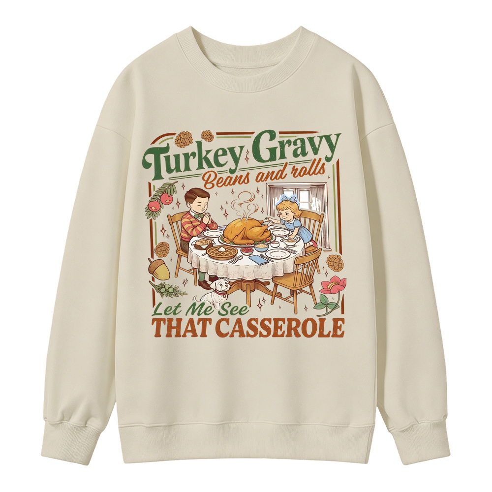 Turkey Gravy Beans And Rolls Let Me See That Casserole Sweatshirt, Retro Thanksgiving Dinner Graphic Sweatshirt