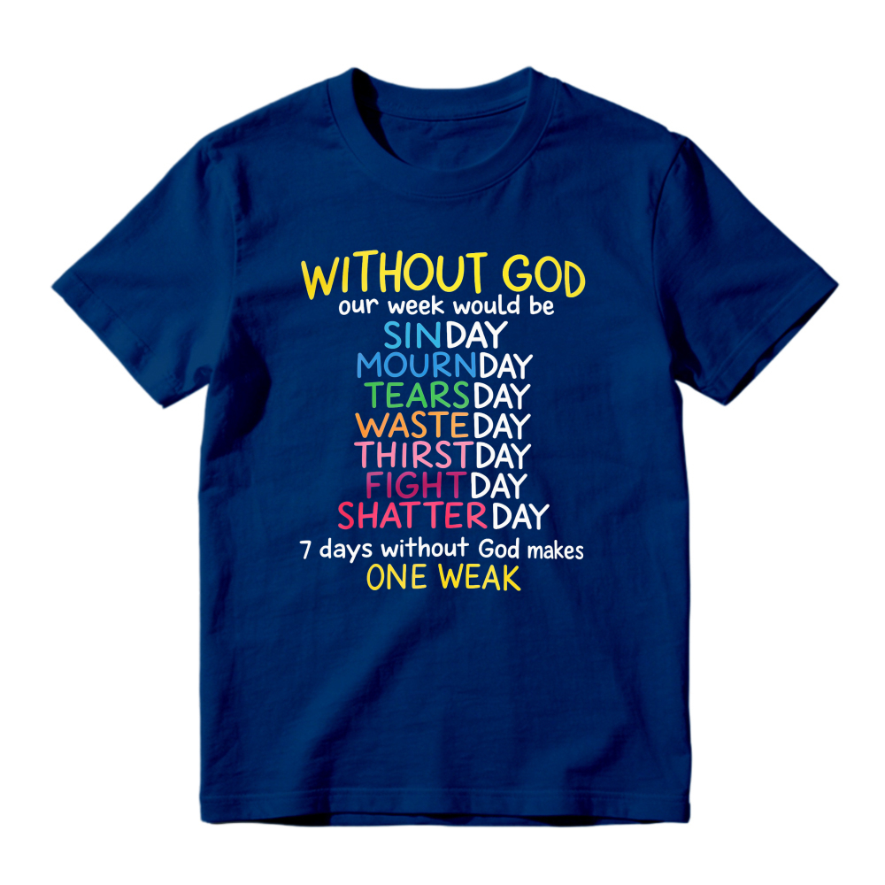Without God Our Week Would Be One Weak Funny Religious Wordplay Unisex Classic T-shirt