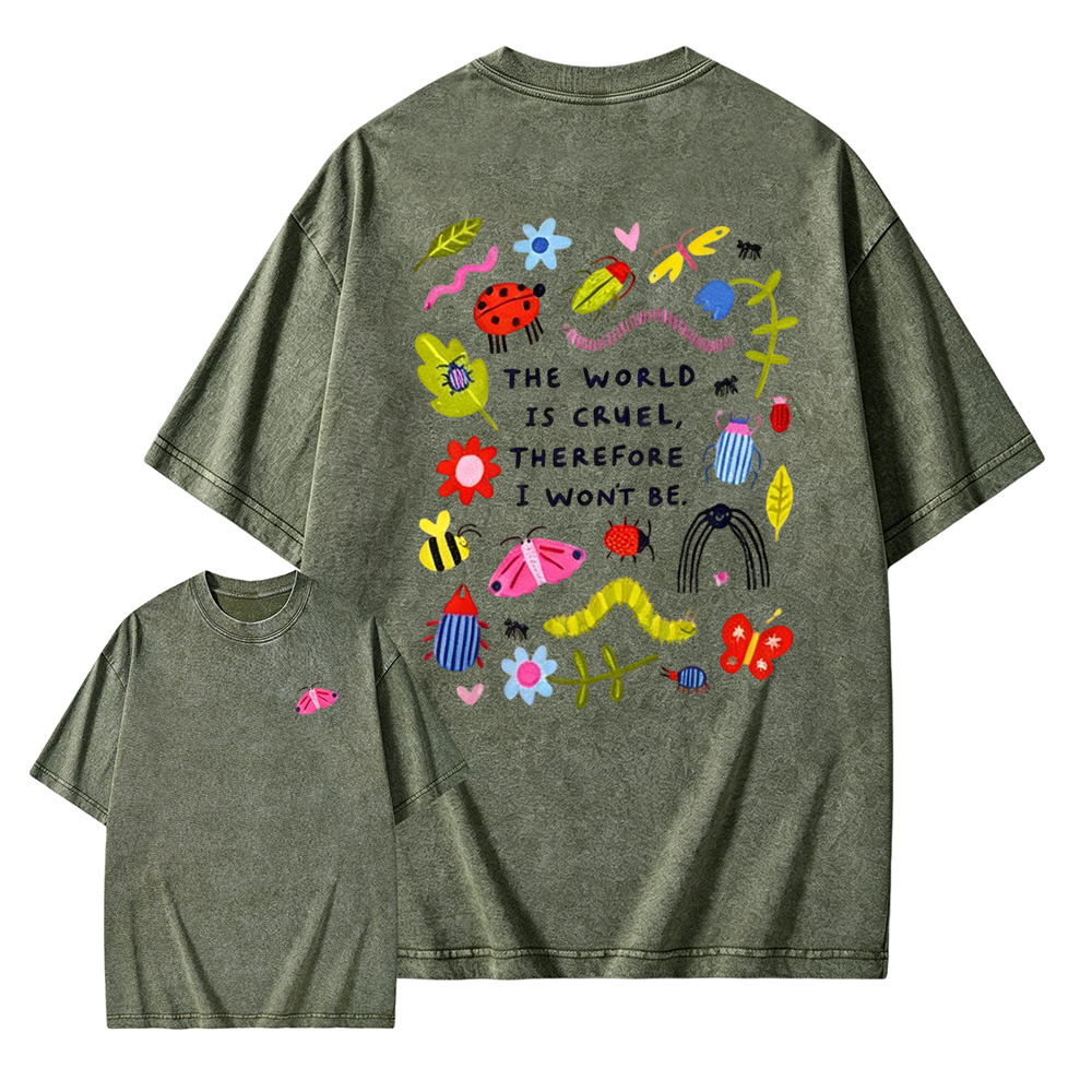 The World Is Cruel Therefore I Won't Be Graphic T-Shirt, Vintage Washed Style Tee, Cute Bugs & Sarcastic Quote Print