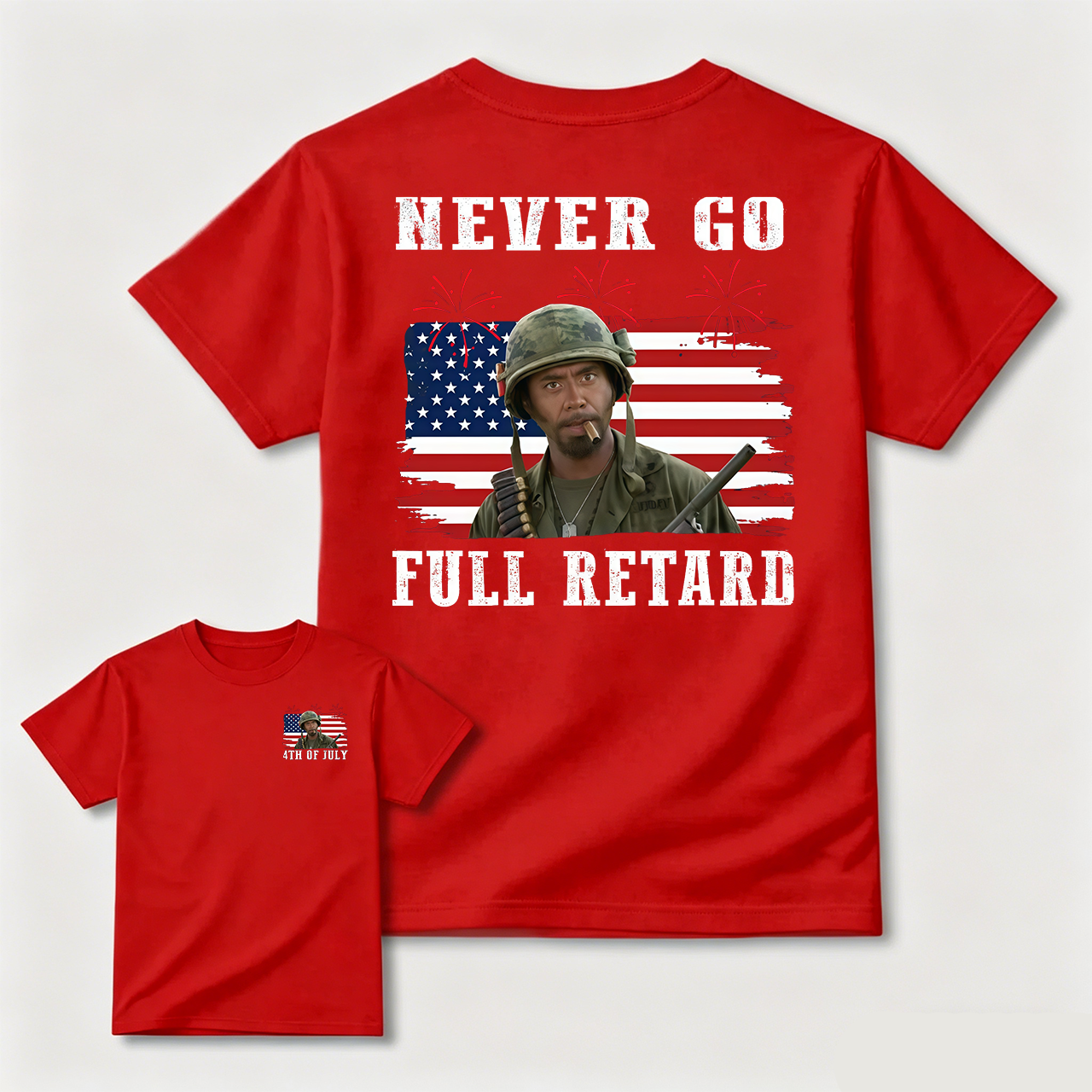 Never Go Full Retard 4th of July Shirt