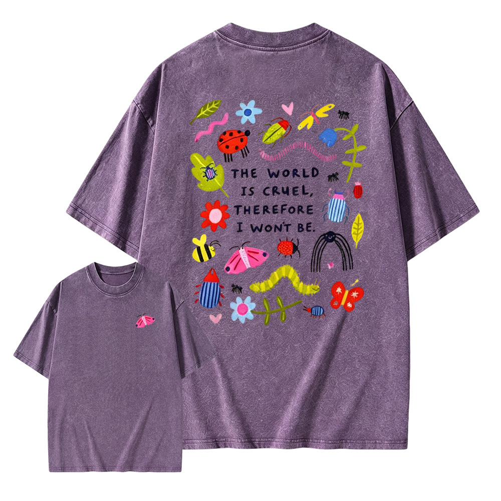 The World Is Cruel Therefore I Won't Be Graphic T-Shirt, Vintage Washed Style Tee, Cute Bugs & Sarcastic Quote Print