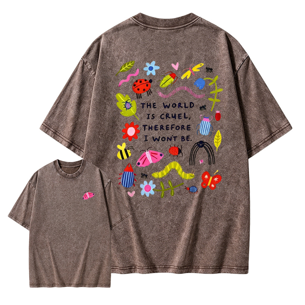 The World Is Cruel Therefore I Won't Be Graphic T-Shirt, Vintage Washed Style Tee, Cute Bugs & Sarcastic Quote Print
