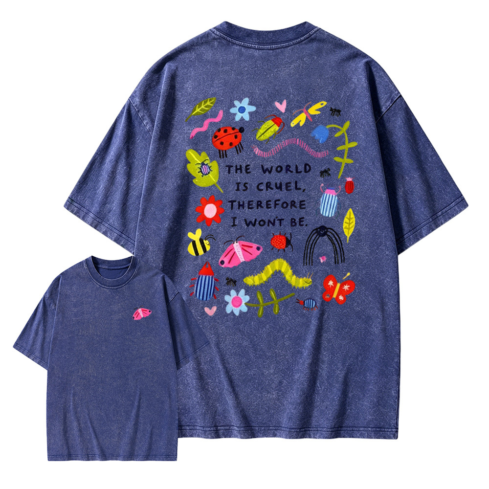 The World Is Cruel Therefore I Won't Be Graphic T-Shirt, Vintage Washed Style Tee, Cute Bugs & Sarcastic Quote Print