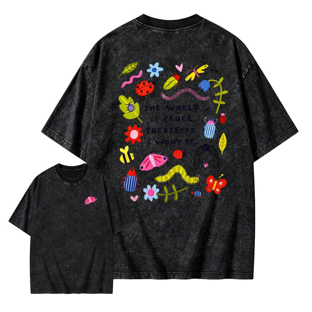 The World Is Cruel Therefore I Won't Be Graphic T-Shirt, Vintage Washed Style Tee, Cute Bugs & Sarcastic Quote Print