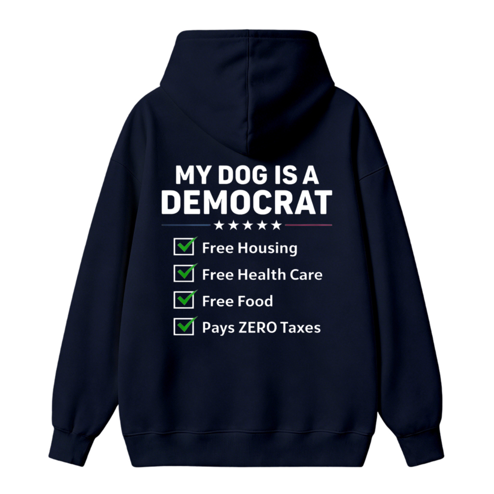 My Dog Is A Democrat Funny Political Slogan Unisex Classic Hoodie