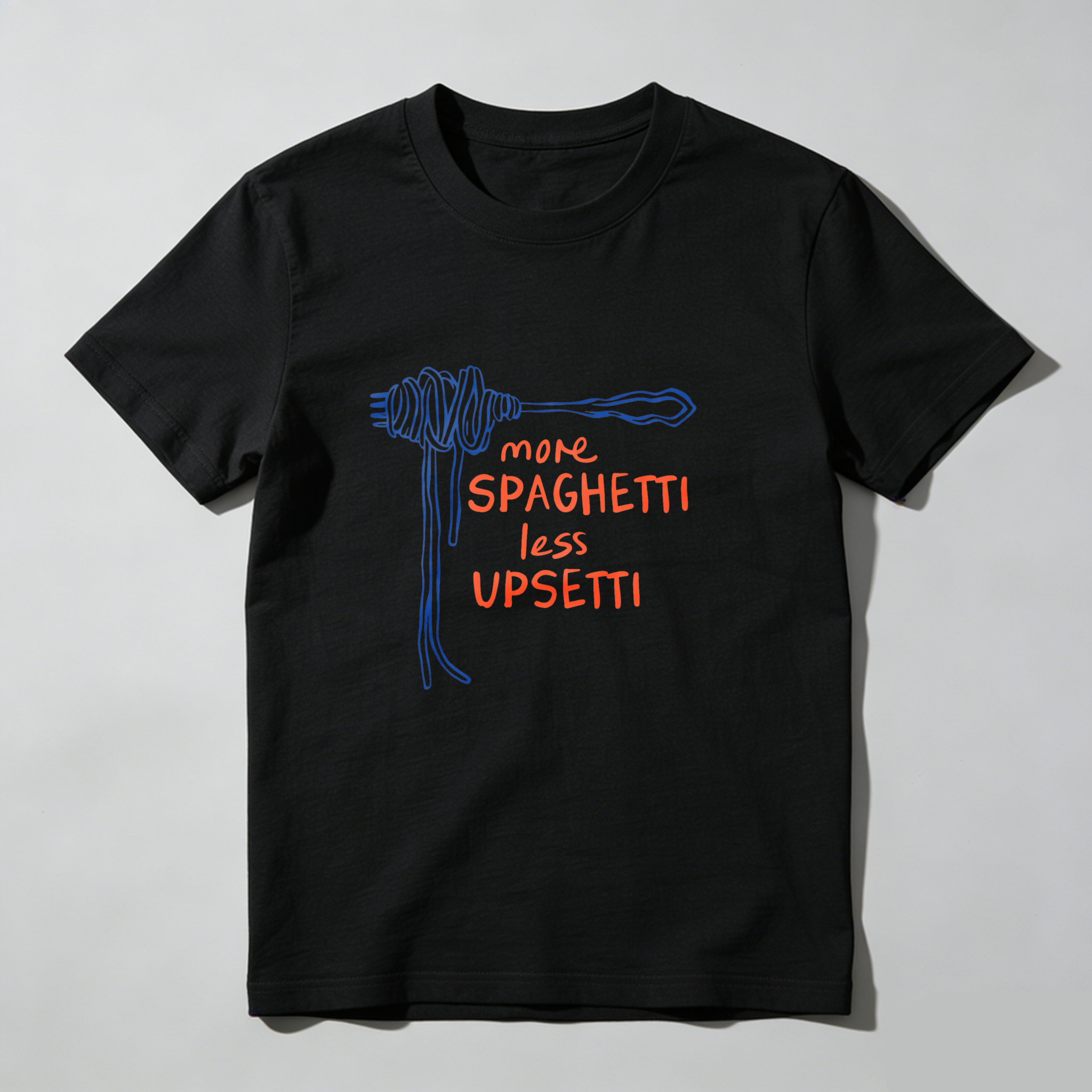 More Spaghetti Less Upsetti tshirt 100% cotton