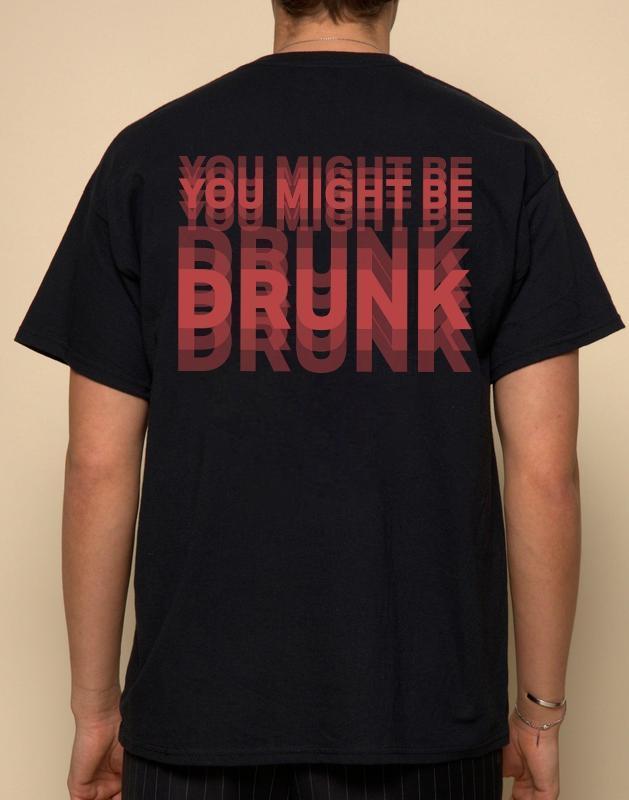 Funny Streetwear Graphic Tee – “You Might Be Drunk Unisex” T-Shirt, Sweatshirt, Hoodie – Gifts Suitable for Anyone Casual Cotton