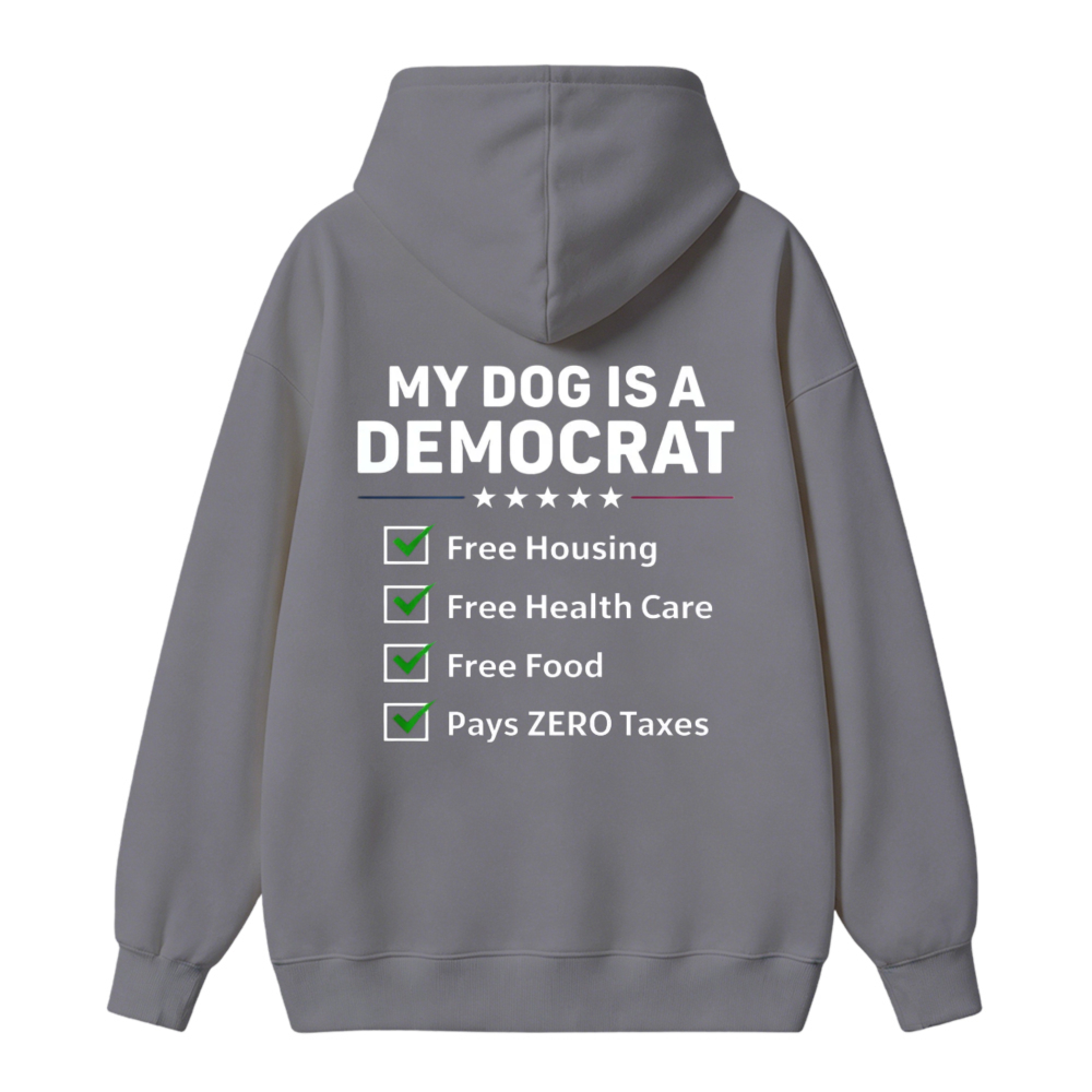 My Dog Is A Democrat Funny Political Slogan Unisex Classic Hoodie