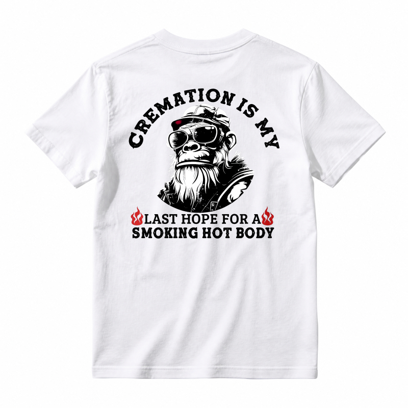 Cremation Is My Last Hope For A Smoking Hot Body Funny Monkey Graphic T-shirt