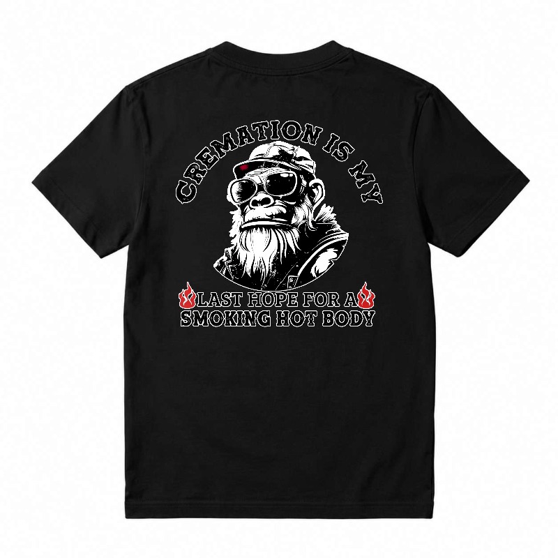 Cremation Is My Last Hope For A Smoking Hot Body Funny Monkey Graphic T-shirt