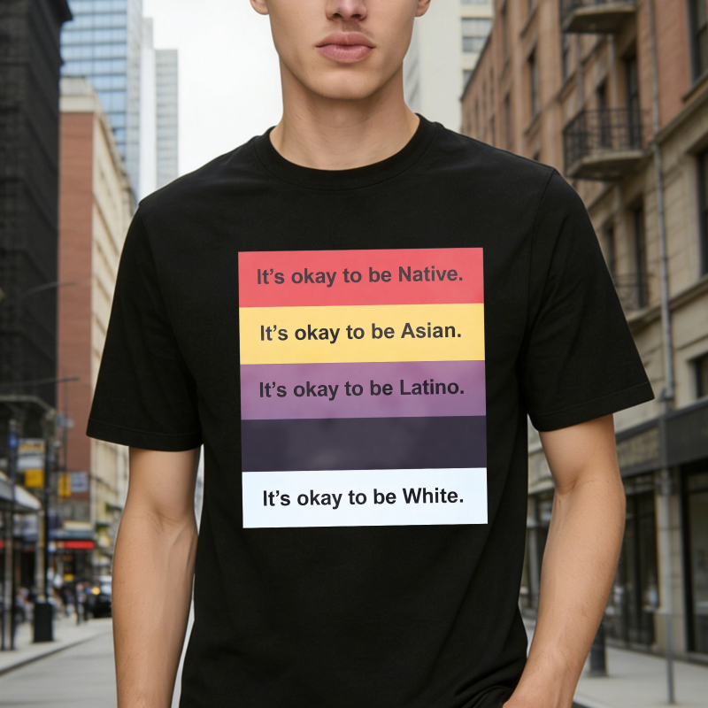 It S Okay To Be Native Asian Latino White Unisex Classic T Shirt