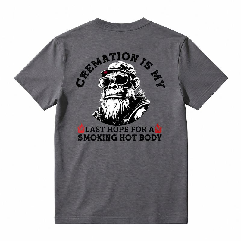 Cremation Is My Last Hope For A Smoking Hot Body Funny Monkey Graphic T-shirt