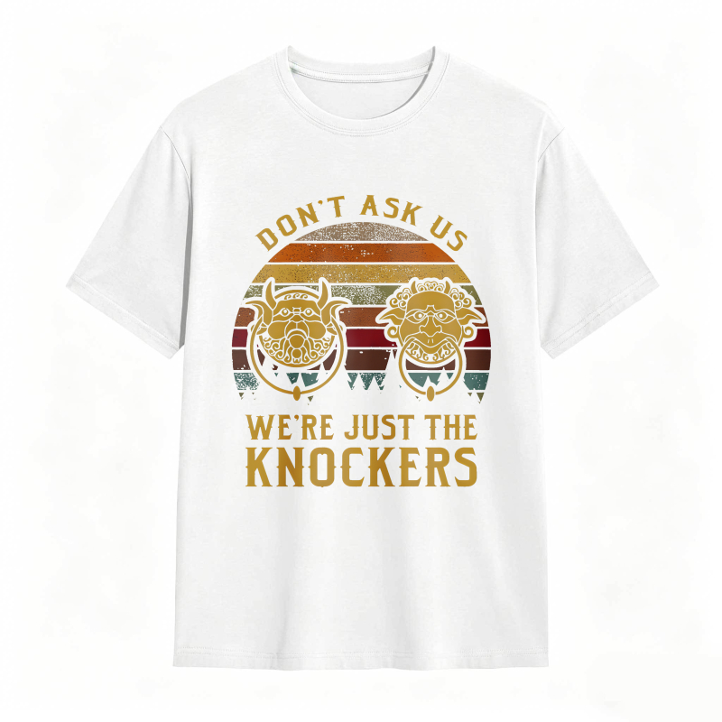 Don't Ask Us Were Just The Knockers Vintage Sunburst Design T-shirt