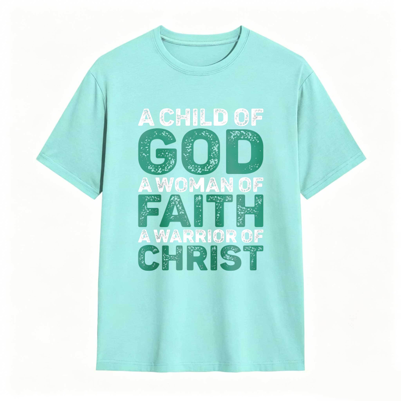 A Child Of God A Woman Of Faith A Warrior Of Christ T-shirt