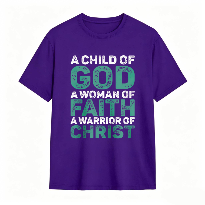 A Child Of God A Woman Of Faith A Warrior Of Christ T-shirt