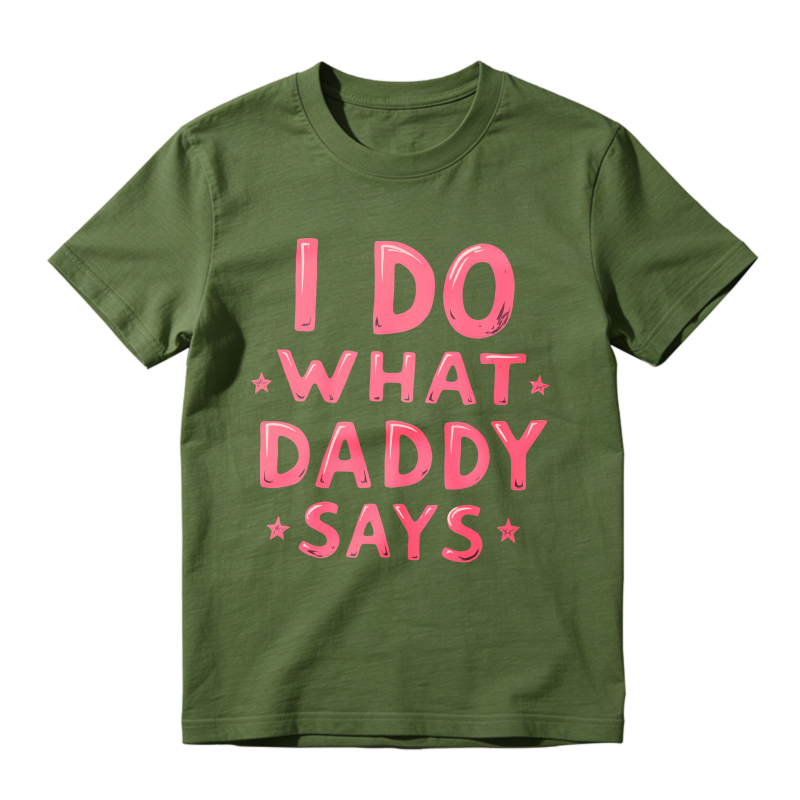 I Do What Daddy Says Unisex Classic T-shirt