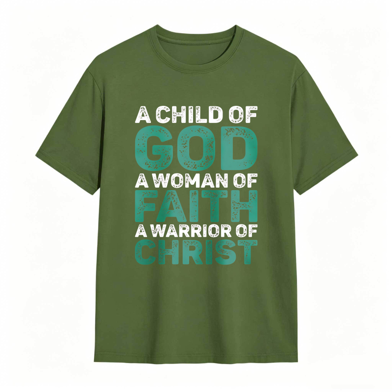 A Child Of God A Woman Of Faith A Warrior Of Christ T-shirt