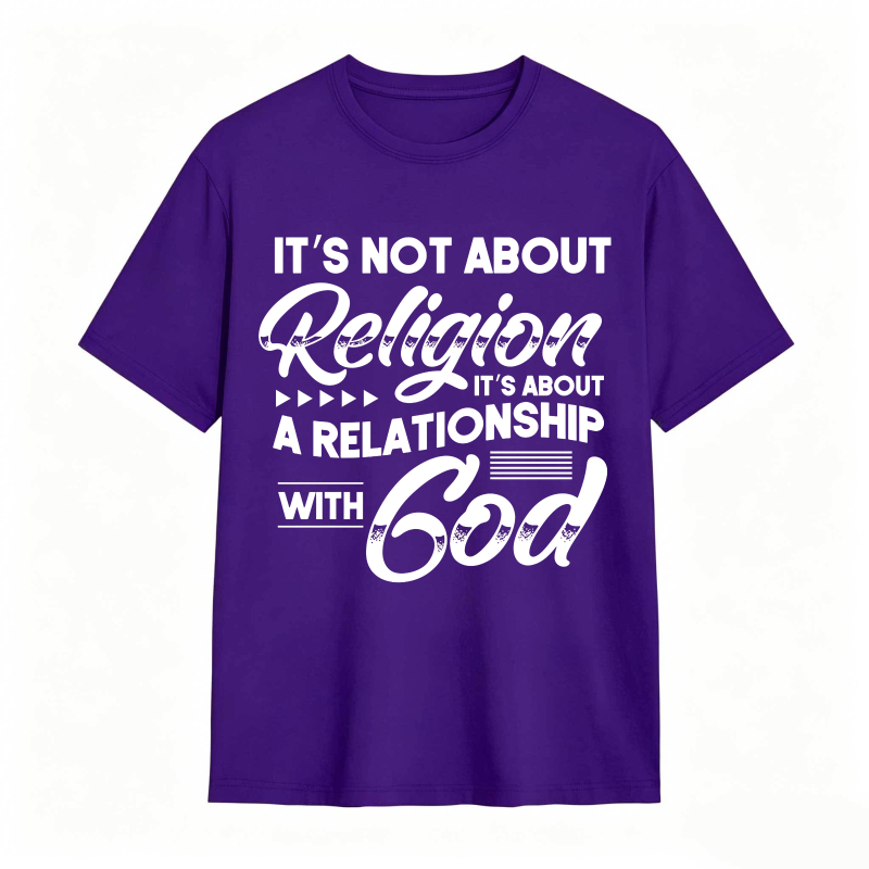 Its Not About Religion Its About A Relationship With God T-shirt