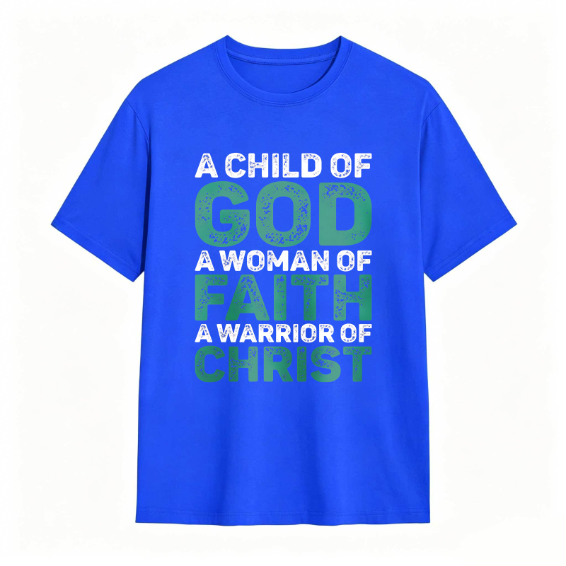A Child Of God A Woman Of Faith A Warrior Of Christ T-shirt