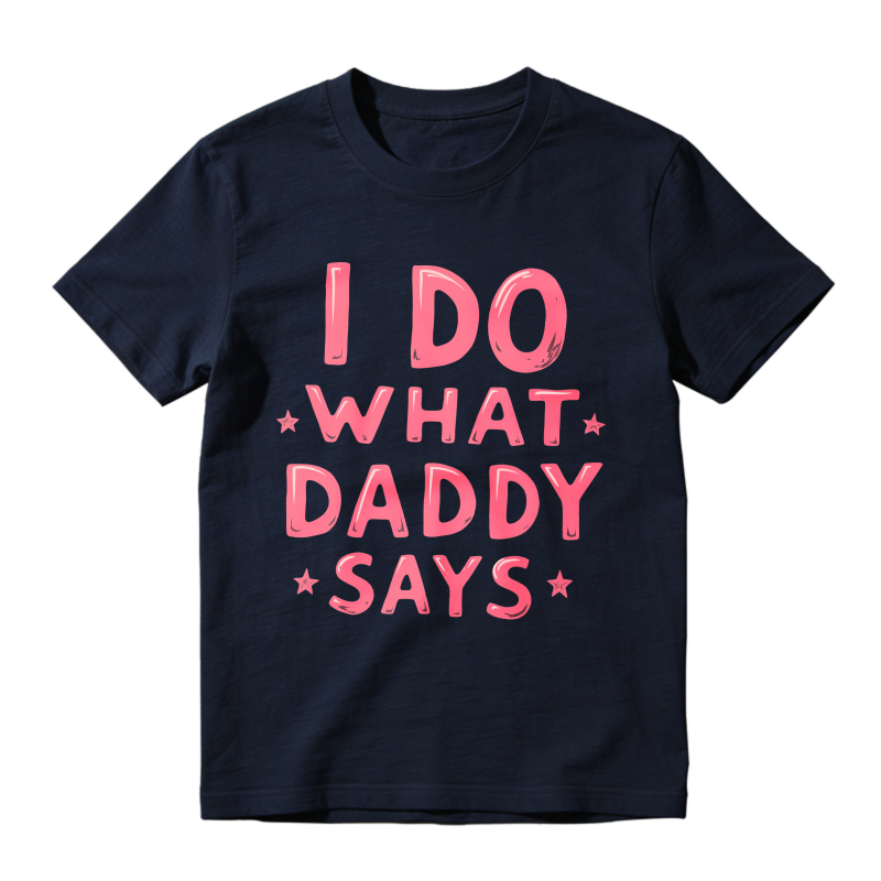 I Do What Daddy Says Unisex Classic T-shirt