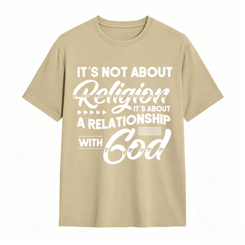 Its Not About Religion Its About A Relationship With God T-shirt