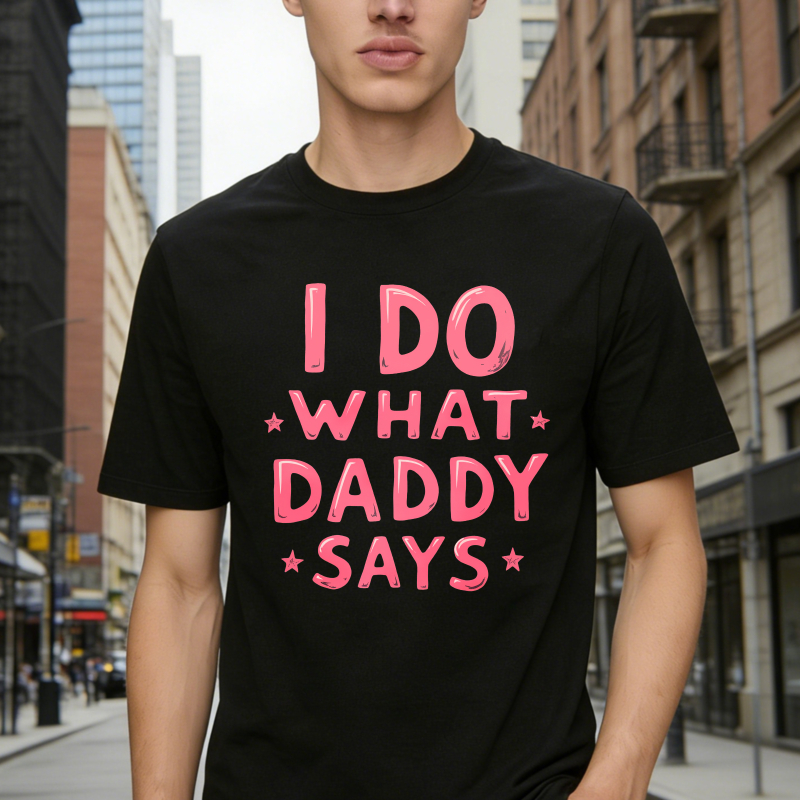 I Do What Daddy Says Unisex Classic T-shirt