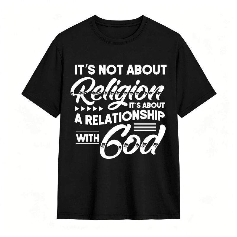 Its Not About Religion Its About A Relationship With God T-shirt